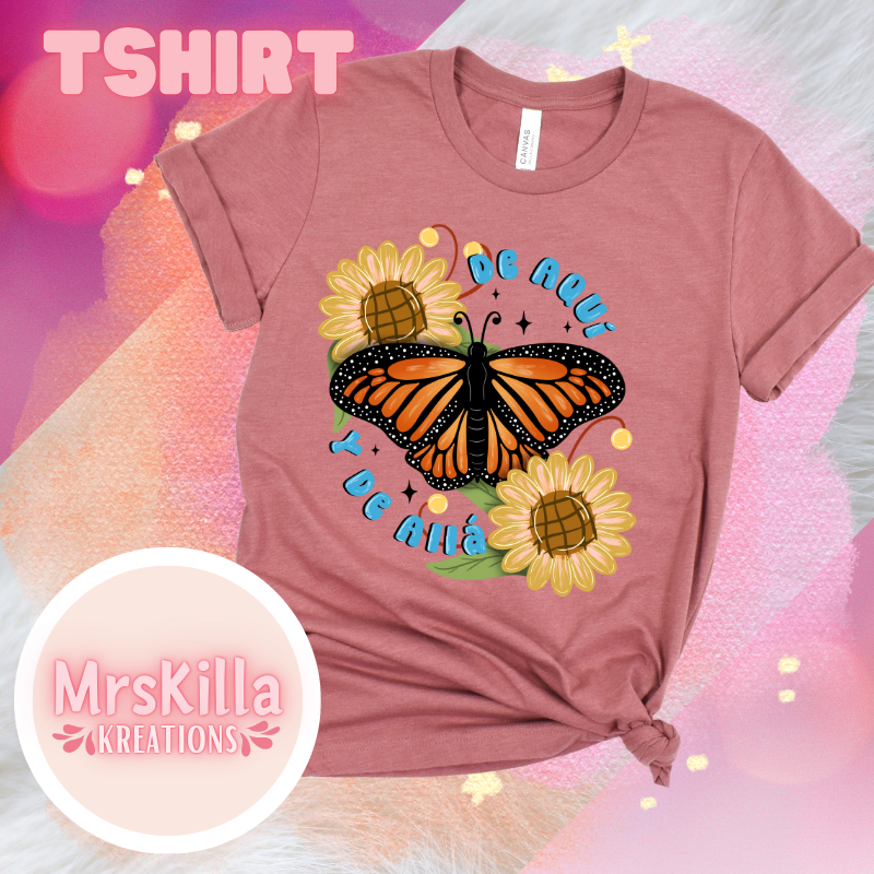 De Aquí y De Allá Monarch Tee | TeeCHIRLA Donation | MrsKillaKreations