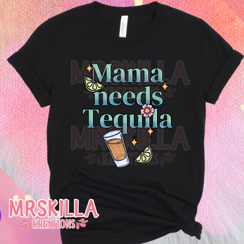 Mama needs Tequila T-shirt