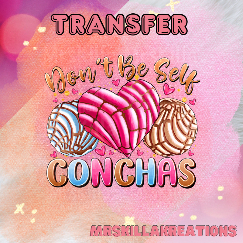 Don’t be self concha DTF transfer