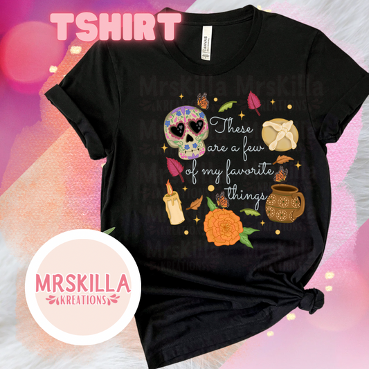 Dia de los numerous favorite things T shirt